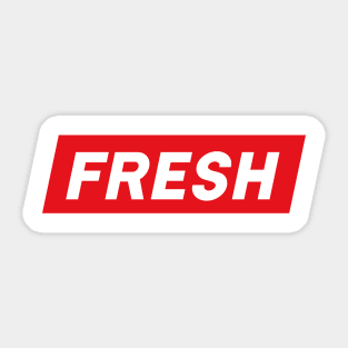 Fresh Shirt, Always Fresh Shirt, Fresh Gift Shirt, Too Fresh Shirt Sticker